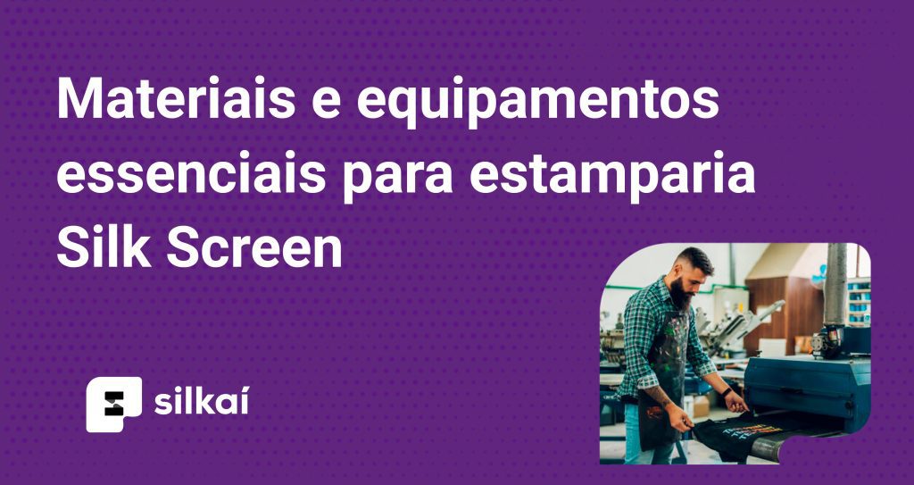 equipamentos essenciais para estamparia silk screen