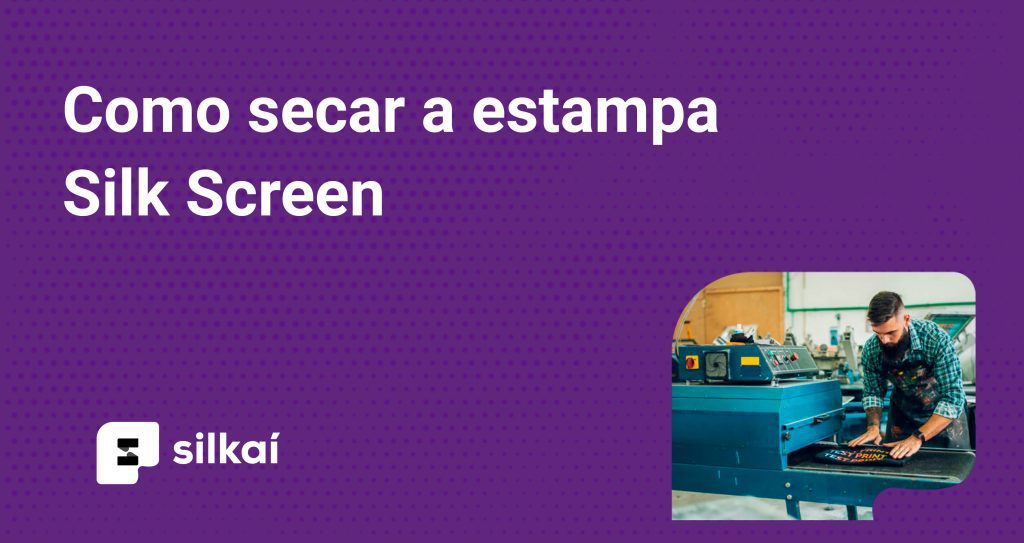como secar a estampa silk screen
